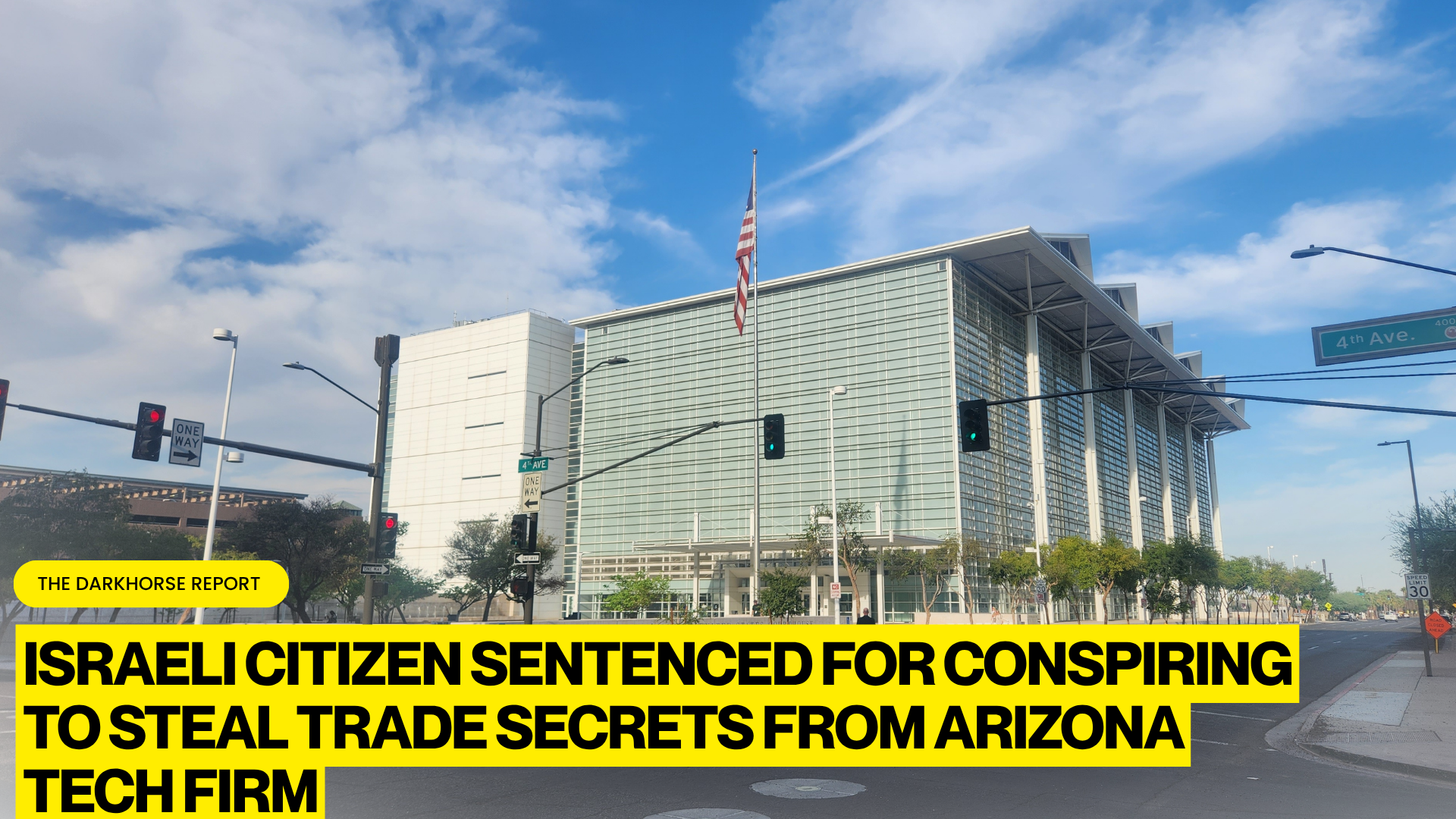 ISRAELI CITIZEN SENTENCED FOR CONSPIRING TO STEAL SEMICONDUCTOR TRADE SECRET FROM ARIZONA TECH FIRM