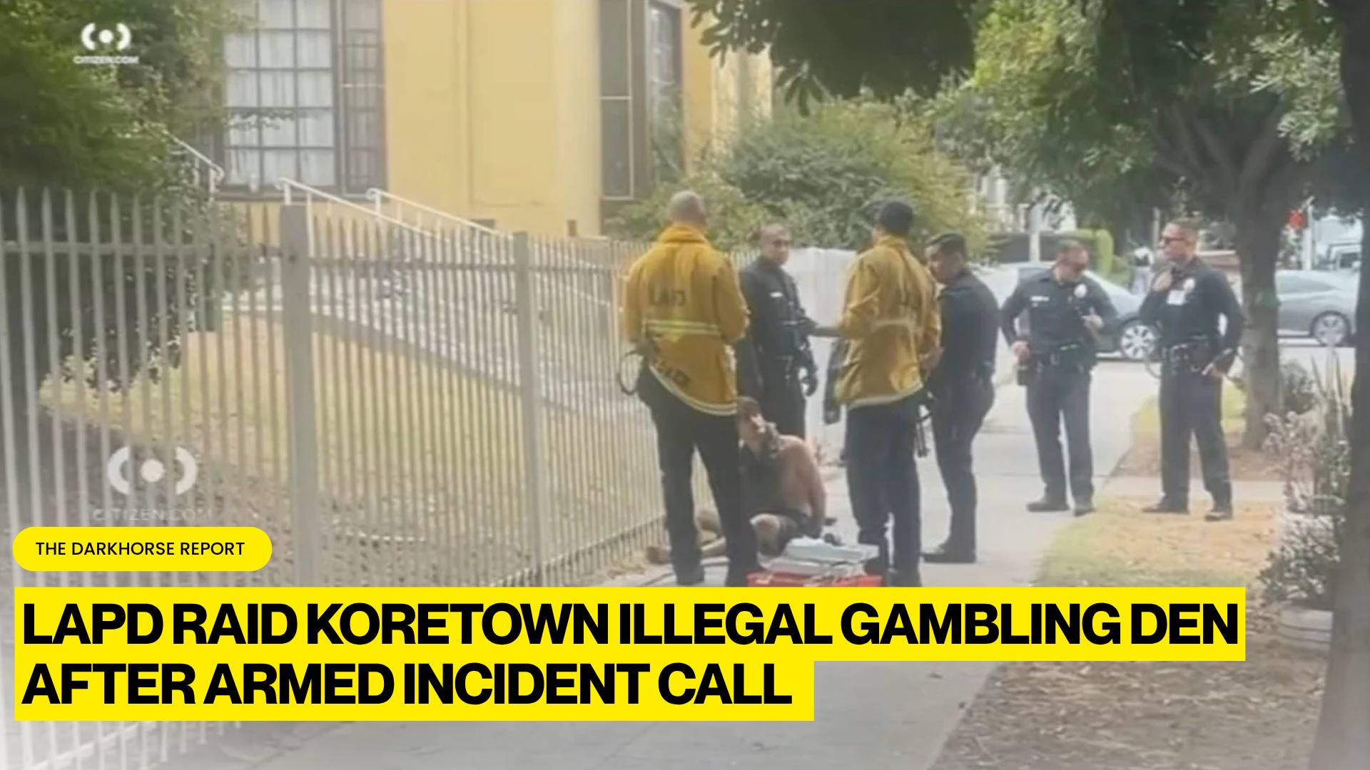 LAPD RAID ON KOREATOWN ILLEGAL GAMBLING DEN RESULTS IN MORE THAN TWO DOZEN DETAINED AFTER ARMED INCIDENT CALL