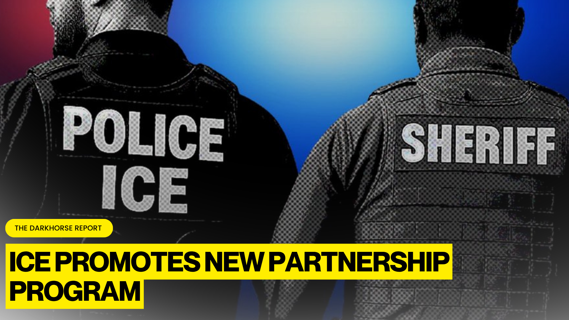 ICE EXPANDS 287(G) PARTNERSHIP PUSH, URGING LOCAL AND STATE LAW ENFORCEMENT TO JOIN FEDERAL IMMIGRATION ENFORCEMENT PROGRAM