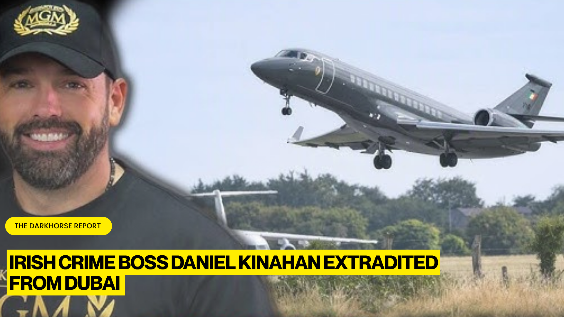 ALLEGED IRISH CRIME BOSS DANIEL KINAHAN EXTRADITED FROM DUBAI TO FACE ORGANIZED CRIME CHARGES IN IRELAND