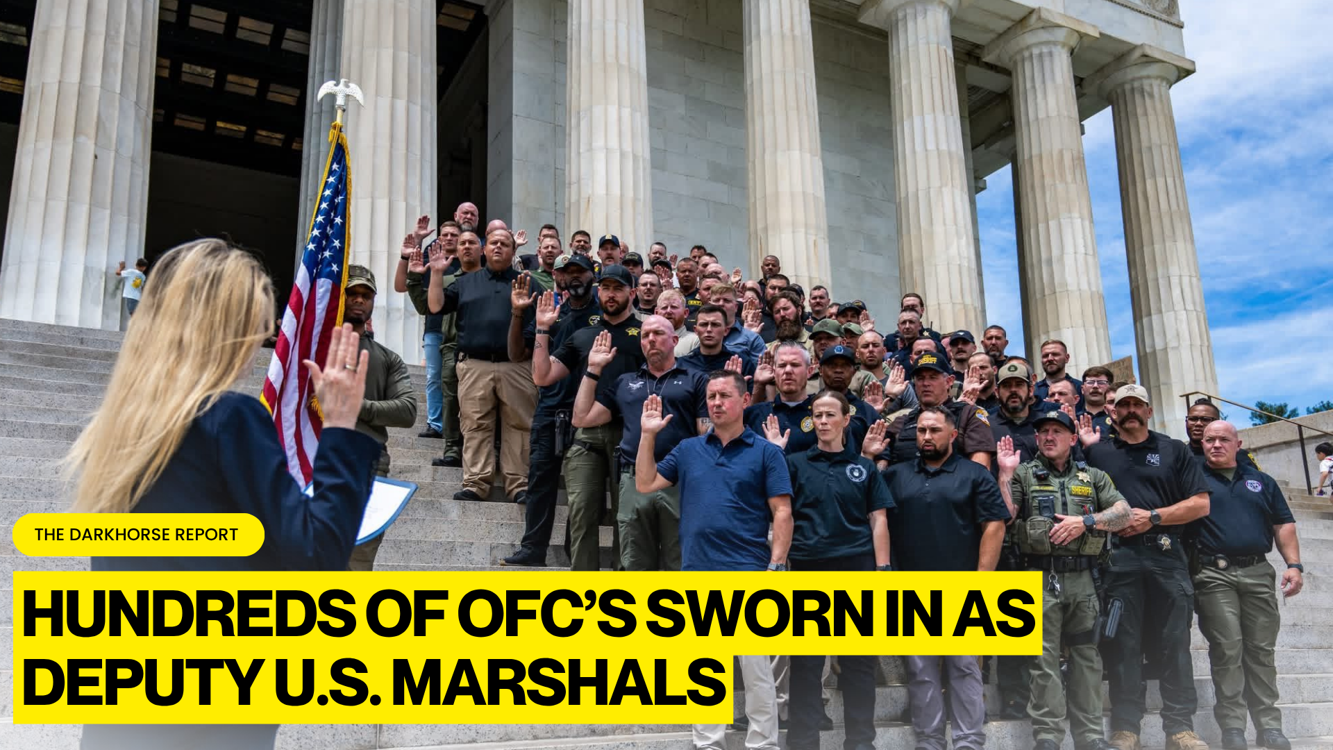 44 STATE AND LOCAL AGENCIES DEPUTIZED AS SPECIAL U.S. MARSHALS IN LINCOLN MEMORIAL CEREMONY AHEAD OF FREEDOM 250 CELEBRATIONS