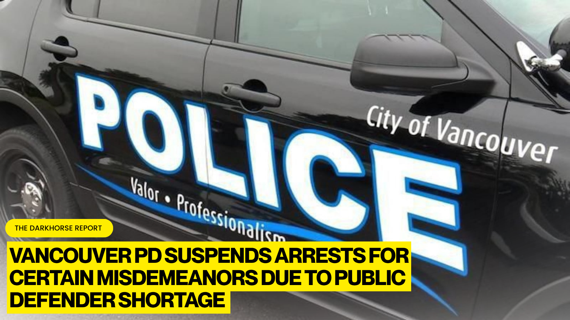 VANCOUVER POLICE DEPARTMENT SUSPENDS ARRESTS FOR CERTAIN MISDEMEANORS AS PUBLIC DEFENDER SHORTAGE REACHES CRISIS LEVEL