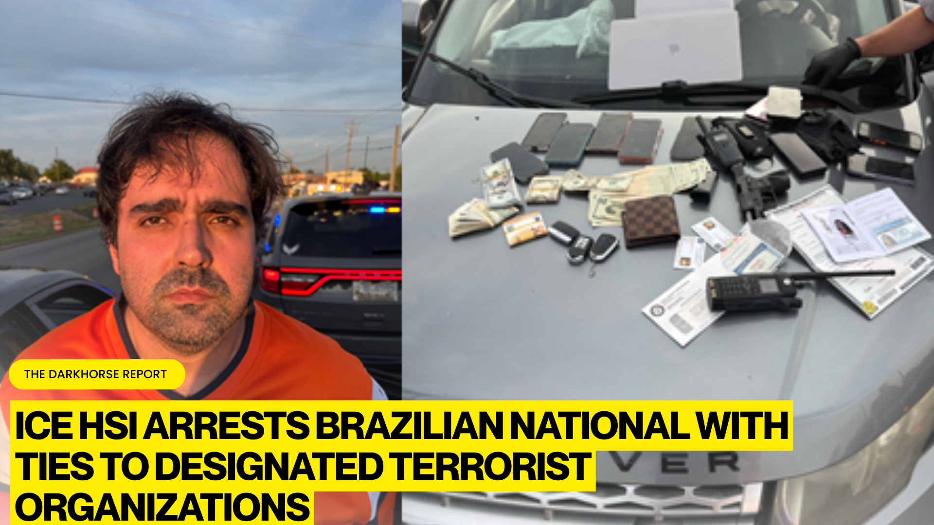 ICE HSI ARRESTS BRAZILIAN NATIONAL WITH ALLEGED TIES TO DESIGNATED FOREIGN TERRORIST ORGANIZATIONS FOLLOWING DOMESTIC KIDNAPPING OPERATION IN NORTH CAROLINA