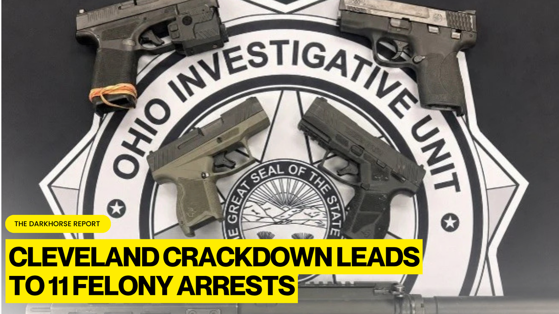 CLEVELAND LAW ENFORCEMENT COALITION EXECUTES MAJOR CRIME CRACKDOWN RESULTING IN 11 FELONY ARRESTS AND SEIZURE OF 8 ILLEGAL FIREARMS