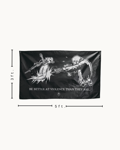 THE DH "BE BETTER AT VIOLENCE " FLAG