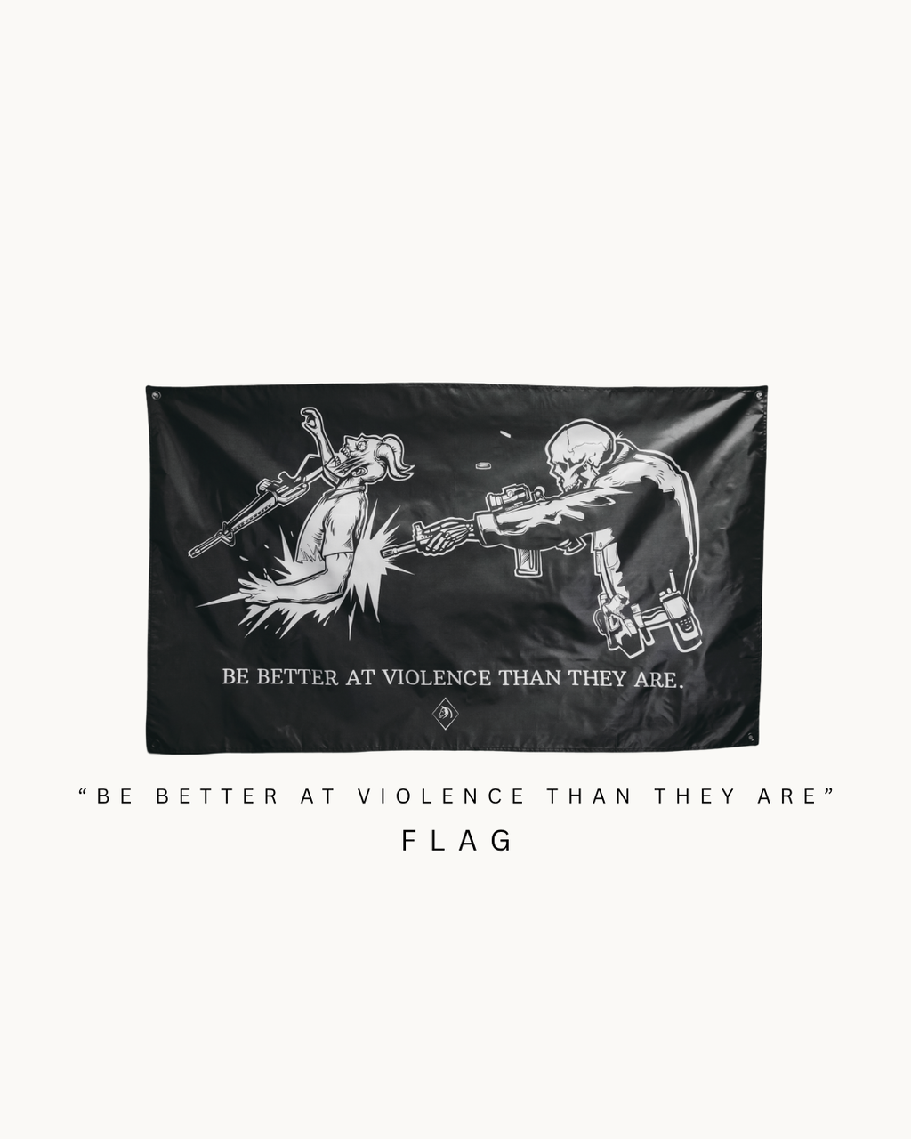 THE DH "BE BETTER AT VIOLENCE " FLAG