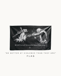 THE DH "BE BETTER AT VIOLENCE " FLAG