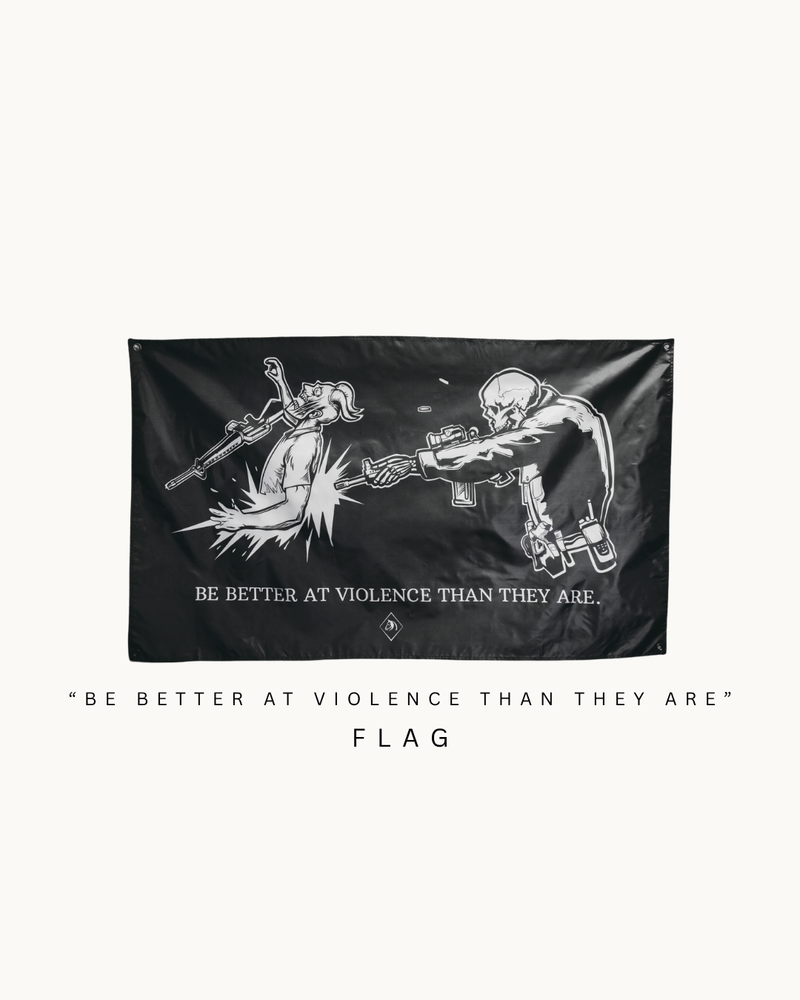 THE DH "BE BETTER AT VIOLENCE " FLAG